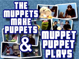 The Muppets Make Puppets & Muppet Puppet Plays